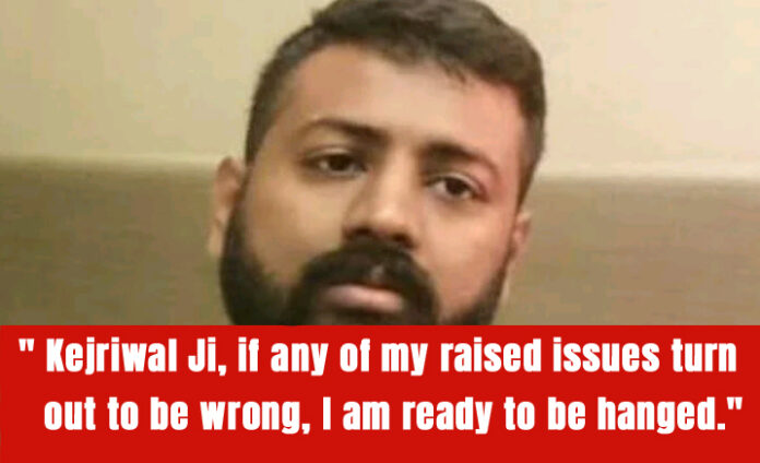 " Kejriwal Ji, if any of my raised issues turn out to be wrong, I am ready to be hanged."